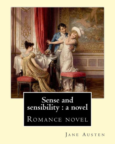 Sense and sensibility: a novel By: Jane Austen: Romance novel