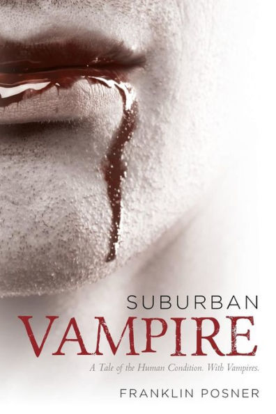 Suburban Vampire: A Tale of the Human Condition-With Vampires