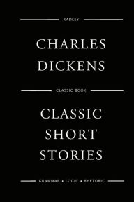 Title: Classic Short Stories, Author: Charles Dickens