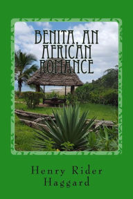 Title: Benita, An African Romance, Author: H. Rider Haggard