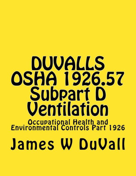 DUVALLS OSHA 1926.57 Subpart D Ventilation: Occupational Health and Environmental Controls Part 1926