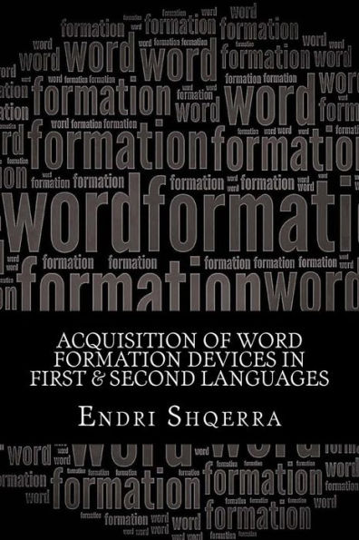 Acquisition of Word Formation Devices in First & Second Languages: Morphological Cross-linguistic Influence