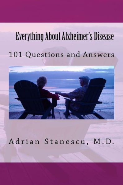Everything About Alzheimer's Disease: 101 Questions and Answers