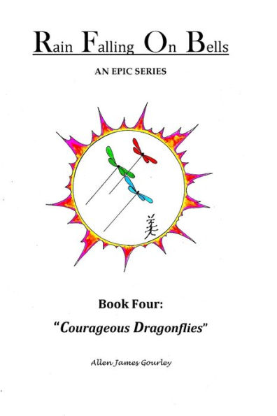 Rain Falling On Bells: Book 4 Courageous Dragonflies