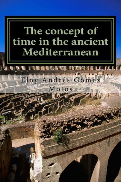 The concept of time in the ancient Mediterranean: Religious, philosophical and political implications