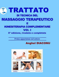 Title: Trattato di tecnica del massaggio terapeutico e kinesiterapia complementare - I, Author: Anghel Diaconu
