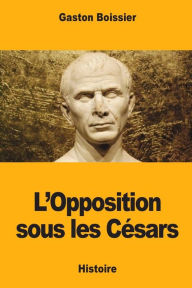 Title: L'Opposition sous les cï¿½sars, Author: Gaston Boissier