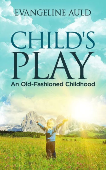 Child's Play: An Old-fashioned Childhood