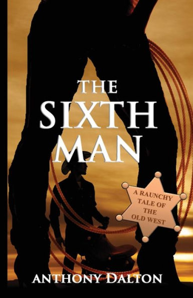 The Sixth Man: A raunchy tale of the old west