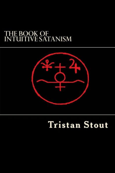 The Book of Intuitive Satanism: The Base Philosophy