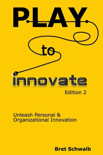 Play to Innovate - Edition 2: Unleash Personal & Organizational Innovation