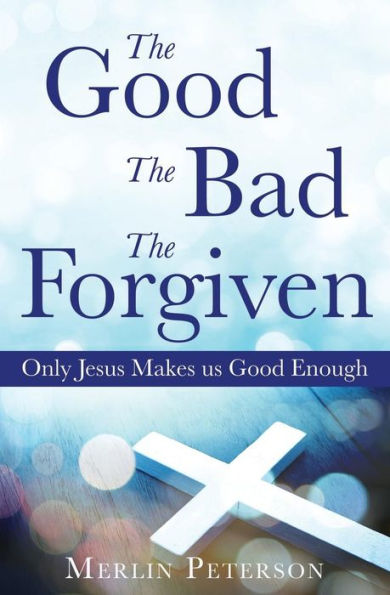The Good Bad Forgiven
