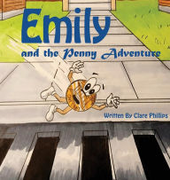 Title: Emily And The Penny Adventure, Author: Clare Phillips
