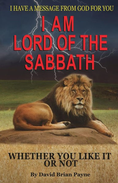 I Have a Message from God for You: Am Lord of the Sabbath Whether You Like It or Not