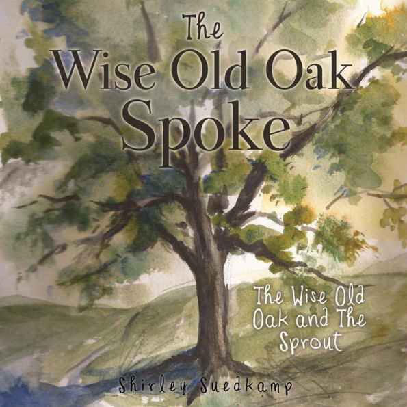 The Wise Old Oak Spoke