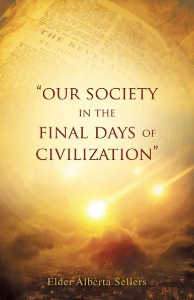 Our Society the Final Days of Civilization