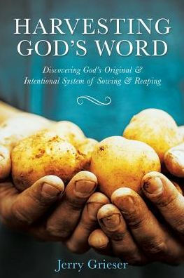 HARVESTING GOD'S WORD: Discovering God's Original & Intentional System of Sowing & Reaping