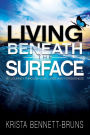 Living Beneath the Surface: My Journey Through Love, Loss, and Forgiveness