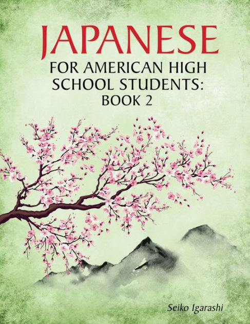 Japanese for American High School Students: Book 2 by Seiko Igarashi,  Paperback | Barnes & Noble®