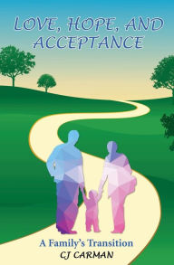 Title: Love, Hope, and Acceptance: A Family's Transition, Author: Jah Powaz