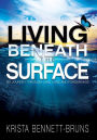 Living Beneath the Surface: My Journey Through Love, Loss, and Forgiveness