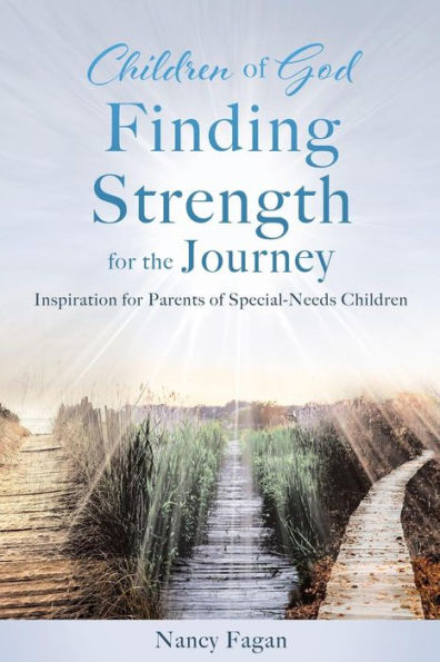 Children of God Finding Strength for the Journey: Inspiration for Parents of Special-Needs Children