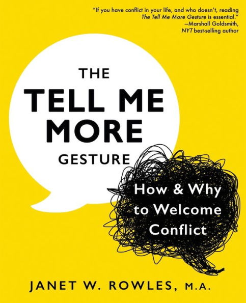 The Tell Me More Gesture: How & Why to Welcome Conflict