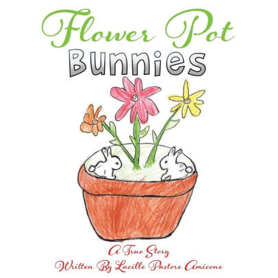 Flower Pot Bunnies By Lucille Pastore Amicone Paperback Barnes