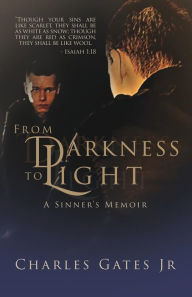 Title: From Darkness to Light, Author: Charles Gates Jr