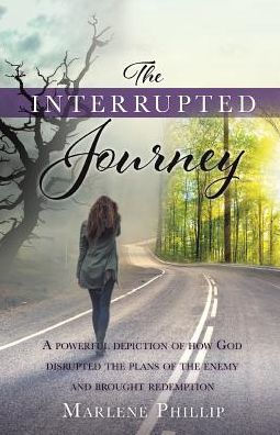 The Interrupted Journey: A powerful depiction of how God disrupted the plans of the enemy and brought redemption