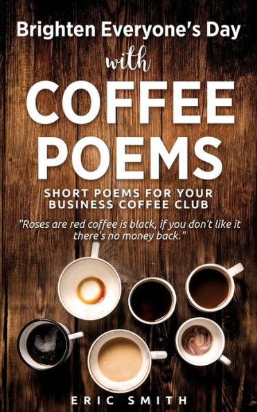 Brighten Everyone's Day with coffee poems Short for your business club
