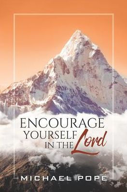 Encourage Yourself the Lord