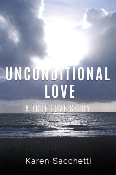 Unconditional Love: A True Love Story