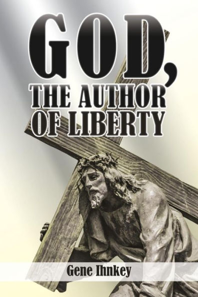 GOD, THE AUTHOR OF LIBERTY