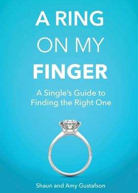 A Ring on My Finger: A Single's Guide to Finding the Right One