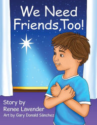 Title: We Need Friends, Too!, Author: Renee Lavender