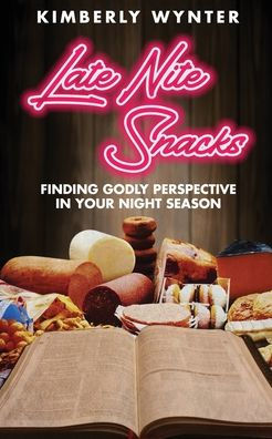 Late Nite Snacks: Finding Godly Perspective In Your Night Season