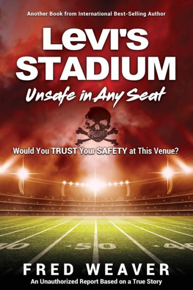 Levi's Stadium Unsafe Any Seat: Would You TRUST Your SAFETY at This Venue?