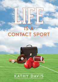 Title: Life Is a Contact Sport, Author: Kathy Davis