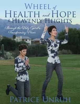 Wheel of Health and Hope to Heavenly Heights: Through the Holy Spirit's Transforming Power