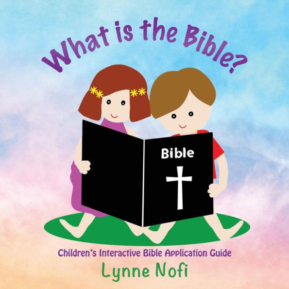 What is the Bible?: Children's Interactive Bible Application Guide