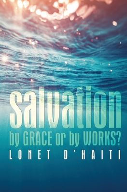Salvation By Grace or Works?