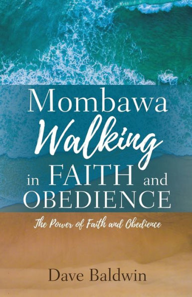 Mombawa Walking Faith and Obeidence: The Power of Obeidence