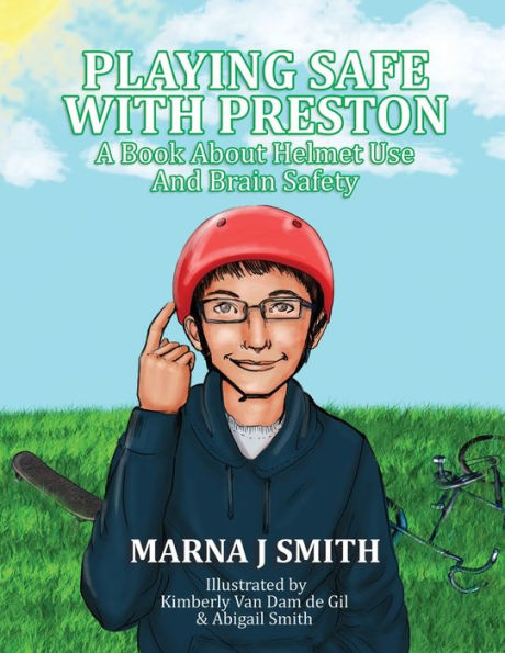 Playing Safe With Preston: A Book About Helmet Use and Brain Safety
