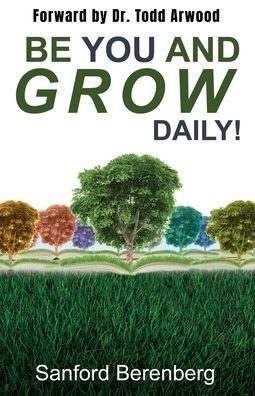 Be YOU and grow daily!: Another guide for Everyday people