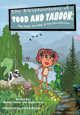 The Misadventures of TOOD AND TABOON: Good, Bad, & Mischievous!