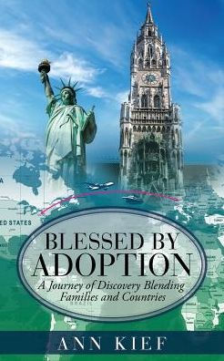 Blessed by Adoption: A Journey of Discovery Blending Families and Countries