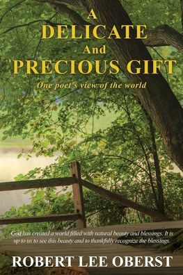 A Delicate And Precious Gift: One poet's view of the world