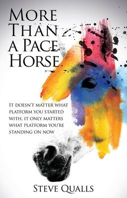 More Than a Pace Horse: It doesn't matter what platform you started with, it only matters what platform you're standing on now