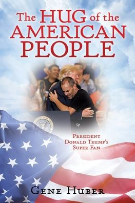 The Hug of the American People: President Donald Trump's Super Fan